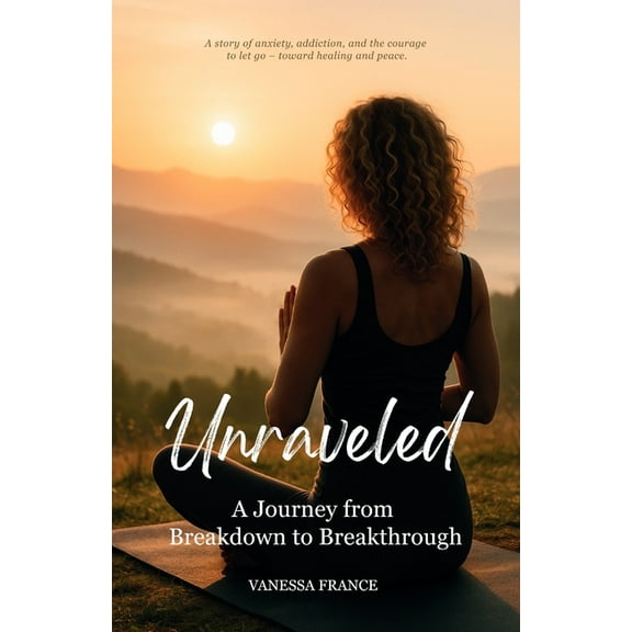 Unraveled: A Journey from Breakdown to Breakthrough, (Paperback)