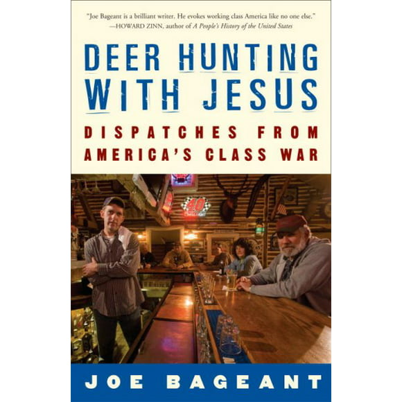 Pre-owned Deer Hunting with Jesus : Dispatches from America's Class War, Paperback by Bageant, Joe, ISBN 0307339378, ISBN-13 9780307339379