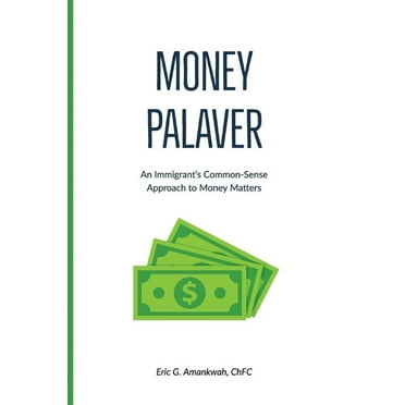 Money Palaver: An Immigrant's Common-Sense Approach to Money Matters (Paperback)