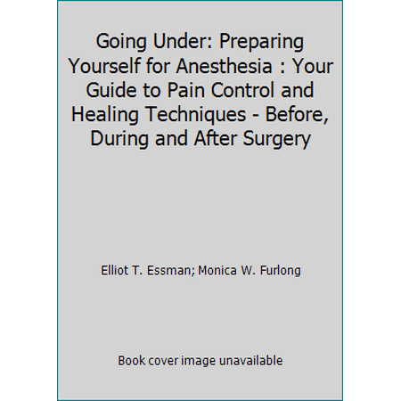 Pre-Owned Going Under: Preparing Yourself for Anesthesia (Paperback) 0963645161 9780963645166