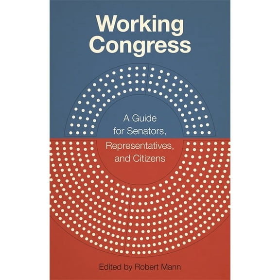Media and Public Affairs Working Congress: A Guide for Senators, Representatives, and Citizens, (Paperback)