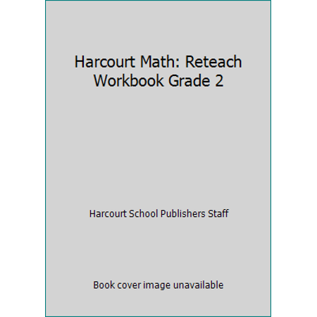 Harcourt Math: Reteach Workbook Grade 2 [Paperback - Used]