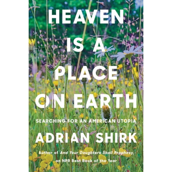 Heaven Is a Place on Earth : Searching for an American Utopia (Hardcover)