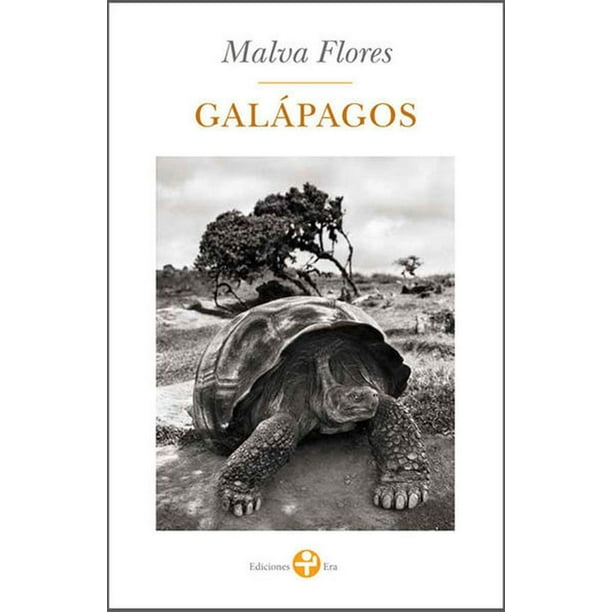 Libro Galapagos Tapa Blanda, Autor Malva Flores, Editorial Ediciones Era Ediciones Era 9786074454376