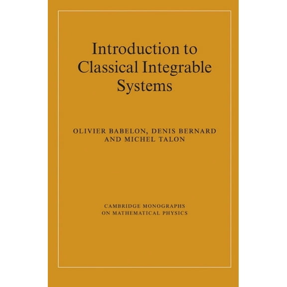 Cambridge Monographs on Mathematical Phy Introduction to Classical Integrable Systems, (Hardcover)