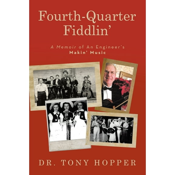 Fourth-Quarter Fiddlin': A Memoir of An Engineer's Makin' Music, (Paperback)