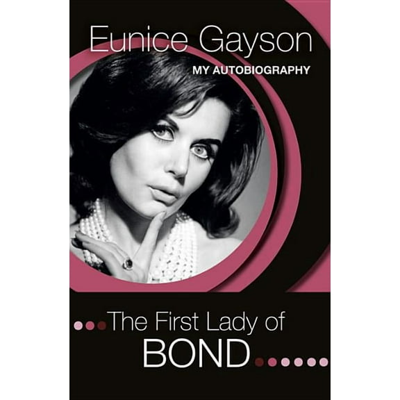 First Lady of Bond : My Autobiography