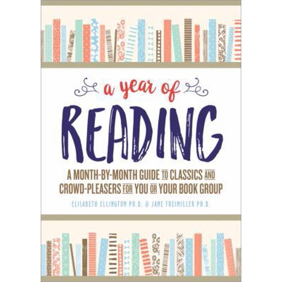 Pre-Owned A Year of Reading: A Month-By-Month Guide to Classics and Crowd-Pleasers for You or Your Book Group (Paperback) 1492642223 9781492642220