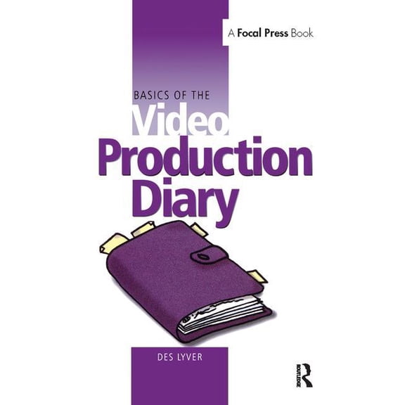 Basics of Video S Basics of the Video Production Diary, (Hardcover)