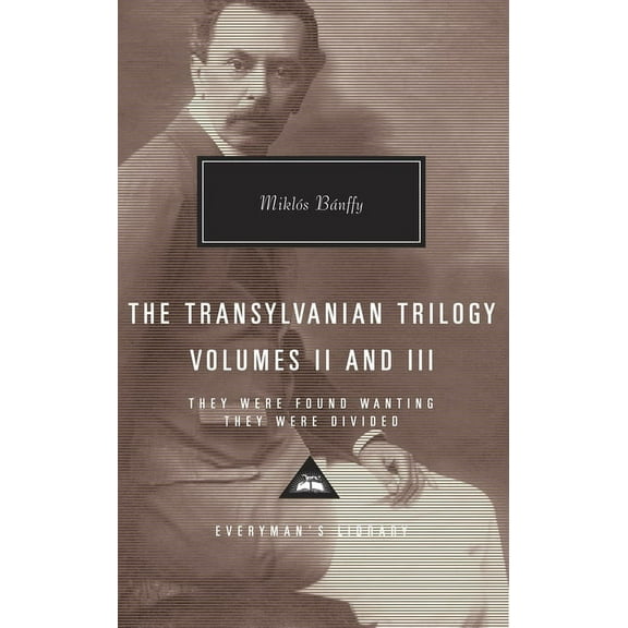 Everyman's Library Contemporary Classics Series: The Transylvanian Trilogy, Volumes II & III : They Were Found Wanting, They Were Divided; Introduction by Patrick Thursfield (Hardcover)
