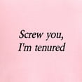 thumbnail image 3 of CafePress - Screw You, I'm Tenured - Women's Nightshirt, 3 of 4