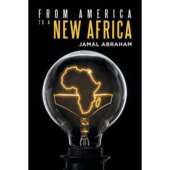From America to a New Africa (Paperback) by Jamal Abraham