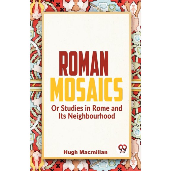 Roman Mosaics Or Studies In Rome And Its Neighbourhood, (Paperback)