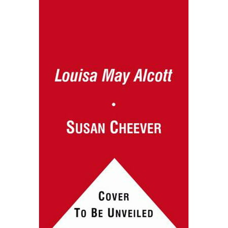 Louisa May Alcott: A Personal Biography - 0