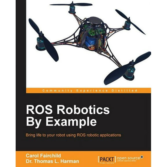 ROS Robotics By Example: This is an easy-to-follow guide with hands-on examples of ROS robots, both real and in simulati, (Paperback)