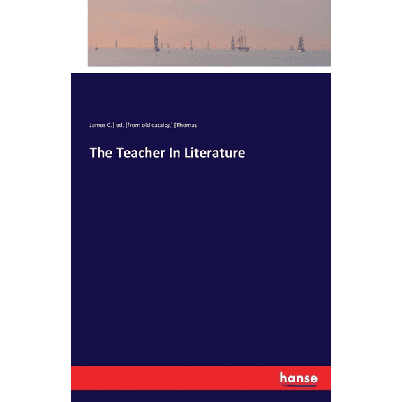 The Teacher In Literature, (Paperback)