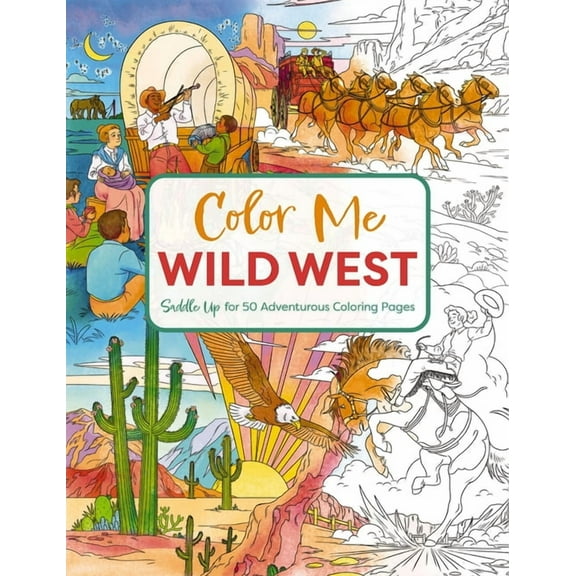 Color Me Coloring Books Color Me Wild West: Saddle Up for 50 Adventurous Coloring Pages, (Paperback)