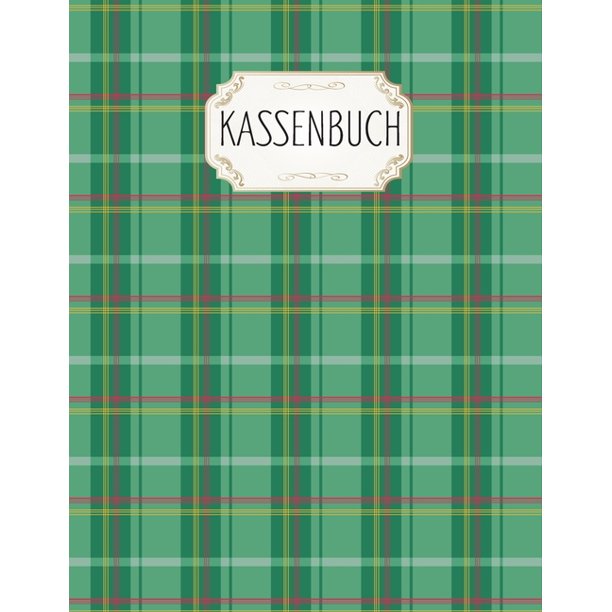 Kassenbuch Zum Einfachen Erfassen Von Einnahmen Und Ausgaben Selbststandige Kleinunternehmer Privat Grun Kariert Paperback Walmart Com Walmart Com