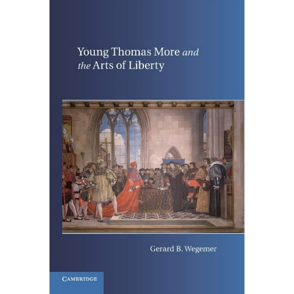 Young Thomas More and the Arts of Liberty, (Paperback)