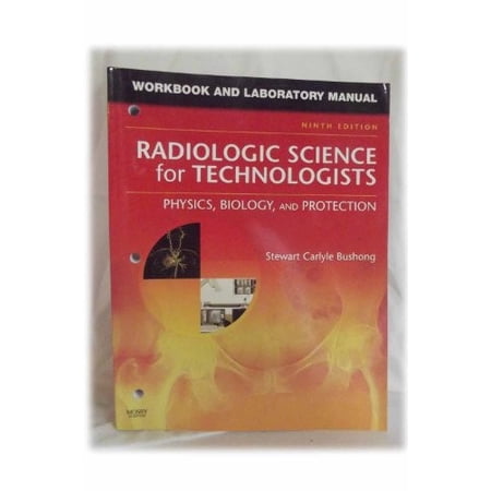 Workbook and Laboratory Manual for Radiologic Science for Technologists: Physics Biology and (Paperback) by Elizabeth Shields Stewart C Bushong