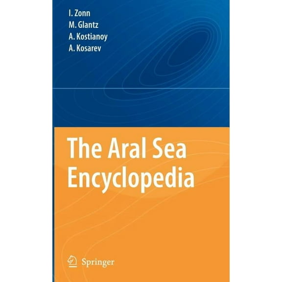 Encyclopedia of Seas The Aral Sea Encyclopedia, (Hardcover)
