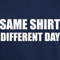 thumbnail image 3 of CafePress - Same Shirt Different Day Dark T Shirt - Men's Classic Graphic Cotton T-Shirt, 3 of 4