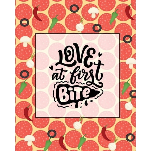 Love At First Bite, Pizza Review Journal: Record & Rank Restaurant Reviews, Expert Pizza Foodie, Prompted Pages, Rem, (Paperback)