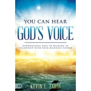 You Can Hear God's Voice: Supernatural Keys to Walking in Fellowship with Your Heavenly Father (Paperback)