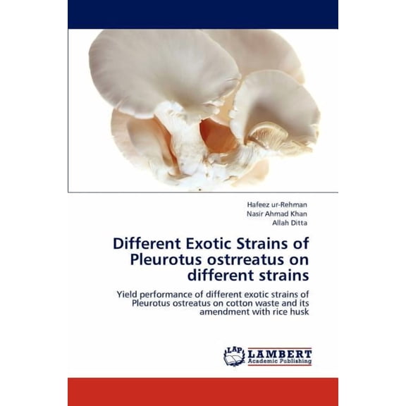 Different Exotic Strains of Pleurotus Ostrreatus on Different Strains (Paperback)