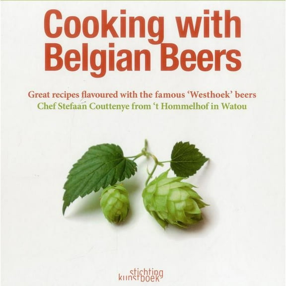 Cooking with Belgian Beers : Great recipes flavoured with the famous 'Westhoek' beers (Hardcover)