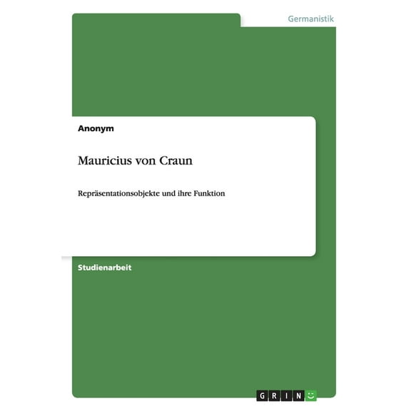 Mauricius von Craun : Repräsentationsobjekte und ihre Funktion (Paperback)