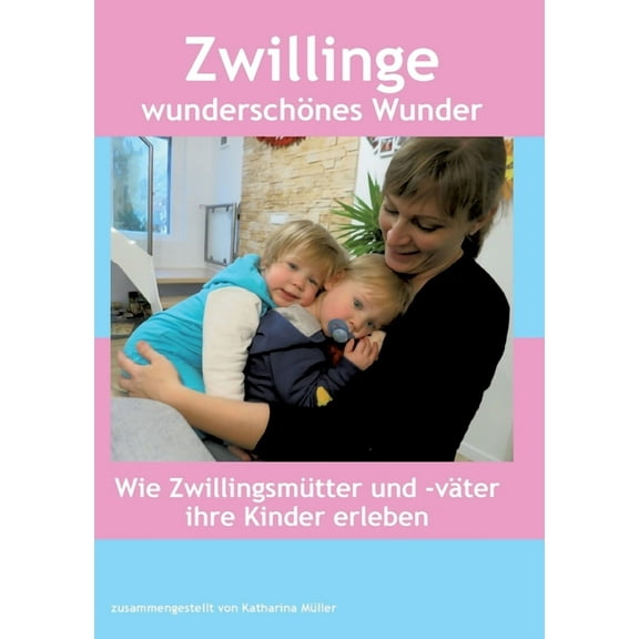 Zwillinge wunderschönes Wunder: Wie Zwillingsmütter und -väter ihre Kinder erleben (Paperback)