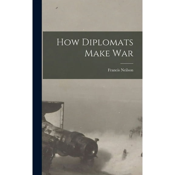How Diplomats Make War (Hardcover)
