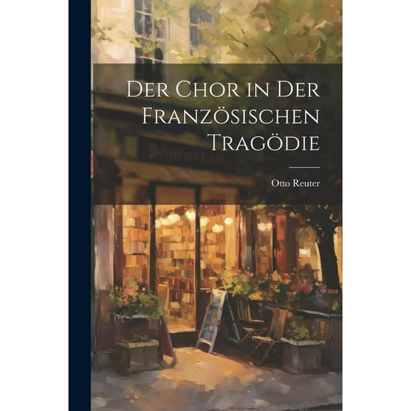 Der Chor in Der Französischen Tragödie (Paperback)