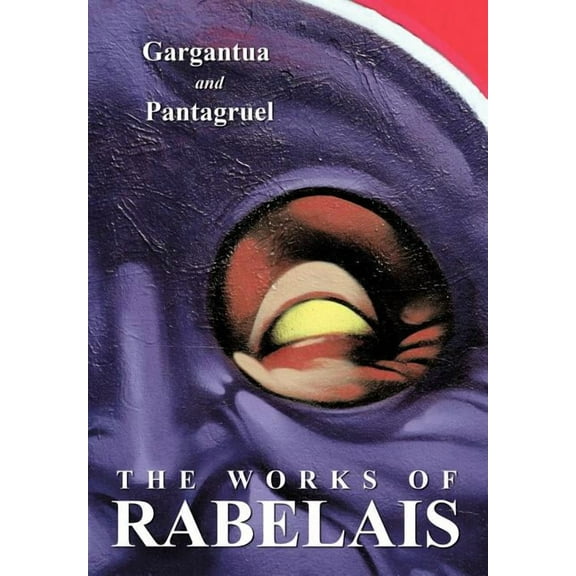 The Works of Rabelais: Gargantua and Pantagruel, (Paperback)