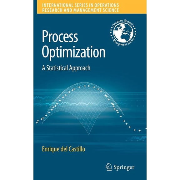 International Operations Research & Mana Process Optimization: A Statistical Approach, Book 105, (Hardcover)