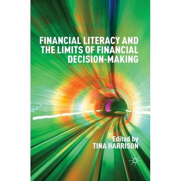 Financial Literacy and the Limits of Financial Decision-Making, (Hardcover)