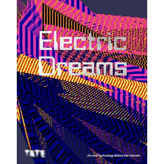 Electric Dreams: Art and Technology Before the Internet, (Paperback)