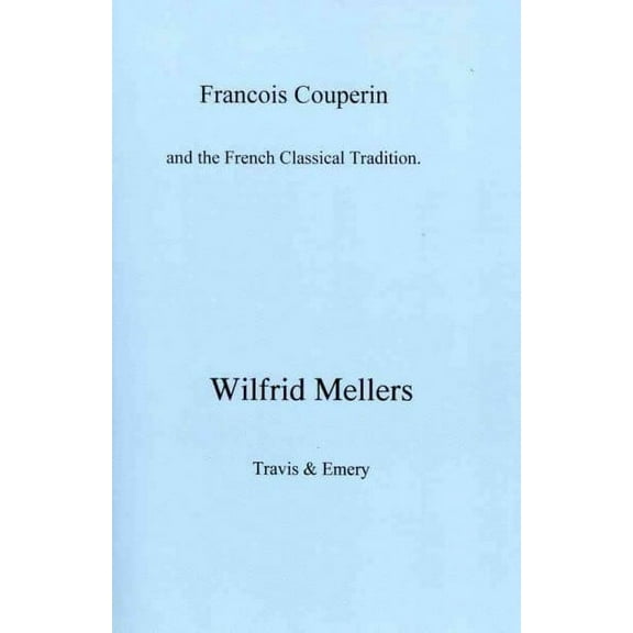 Francois Couperin and the French Classical Tradition (Paperback)