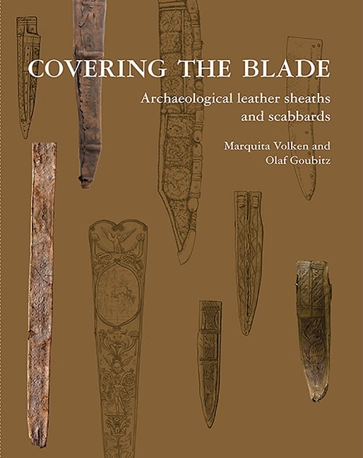 Covering the Blade Archaeological Leather Sheaths and Scabbards