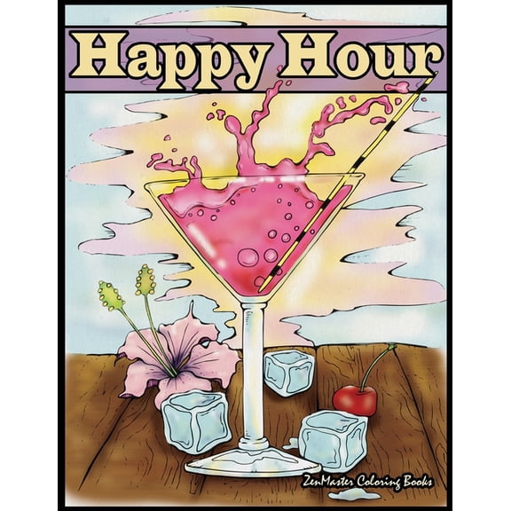 Happy Hour Adult Coloring Book: Coloring Book for Adults of Cocktails and Spirits