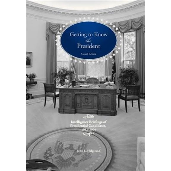 Pre-Owned Getting To Know the President: Intelligence Briefings of Presidential Candidates, 1952-2004 (Paperback)