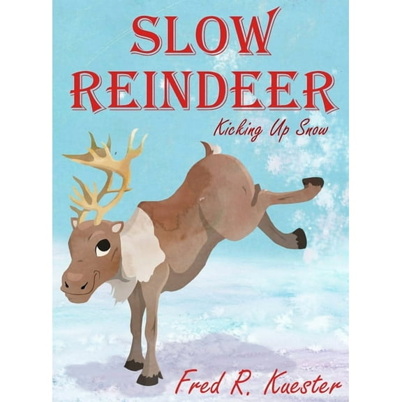Slow Reindeer: Kicking Up Snow, (Hardcover)