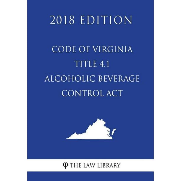 Code of Virginia Title 4.1 Alcoholic Beverage Control ACT (2018