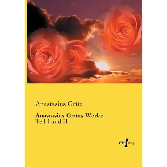 Anastasius Grüns Werke: Teil I und II, (Paperback)