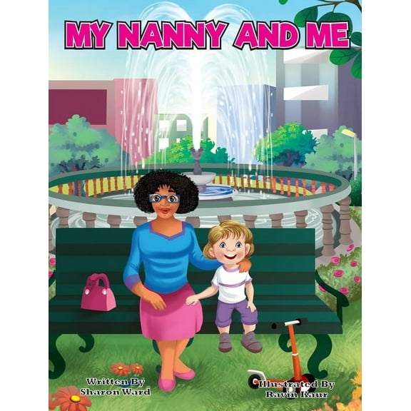 My Nanny and Me: A Children's Picture Book About Growing, Learning, and Exploring with Your Nanny, (Hardcover)