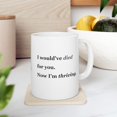 thumbnail image 6 of MissDaisy-Funny Breakup Mug - I Would’ve Died for You Now I’m Thriving - Empowering Coffee Cup for Women After Toxic Relationships - Self-Love Gift for Ex Recovery and Healing - 11oz Ceramic Mug, 6 of 7