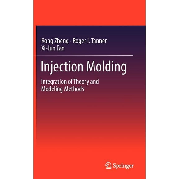 Injection Molding: Integration of Theory and Modeling Methods, (Hardcover)
