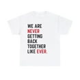 thumbnail image 2 of We are never getting back together-Funny Shirt Unisex Tee, 2 of 4