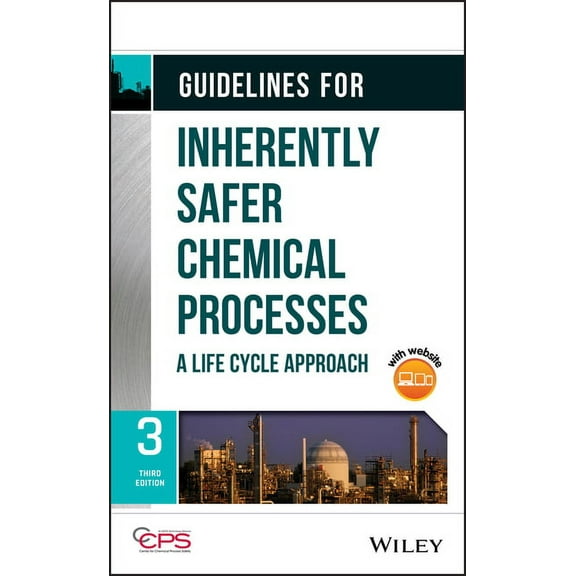 Guidelines for Inherently Safer Chemical Processes: A Life Cycle Approach, (Hardcover)